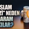 Faiz neden haram? Faizin faydaları var mıdır? Faizin zararları nelerdir?